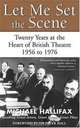Let Me Set the Scene: Twenty Years at the Heart of British Theatre, 1956 to 1976 (Art of Theatre Series), Michael Hallifax 