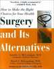 Surgery and Its Alternatives: How to Make the Right Choices for Your Health, Sandra A., M.D. McLanahan 