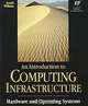 Introduction to Computing Infrastructure: Hardware and Operating System, An, Joseph Williams 