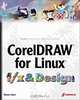 CorelDRAW for Linux f/x and Design: Create and Perfect Non-Traditional Effects with a Traditional Design Tool, Shane Hunt 