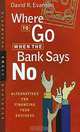 Where to Go When the Bank Says No : Alternatives For Financing Your Business, David R. Evanson 