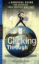 Clicking Through: A Survival Guide for Bringing Your Company Online, Jonathan I. Ezor 