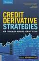 Credit Derivative Strategies: New Thinking on Managing Risk and Return, 