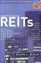 Investing in REITs: Real Estate Investment Trusts: Third Edition, Ralph L Block 