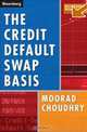 The Credit Default Swap Basis, Moorad Choudhry 