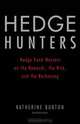 Hedge Hunters: Hedge Fund Masters on the Rewards, the Risk, and the Reckoning, Katherine Burton 