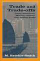 Trade and Trade-offs: Using Resources, Making Choices, and Taking Risks, M. Estellie Smith 