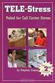 Tele-Stress - Relief For Call Center Stress Syndrome, Stephen Coscia 