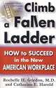 Climb a Fallen Ladder: How to Succeed in the New American Workplace, Rochelle Gordon, Catherine Harold 