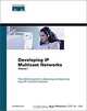 Developing IP Multicast Networks: The Definitive Guide to Designing and Deploying CISCO IP Multi- cast Networks, Beau Williamson 