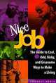 Nice Job: The Guide to Cool, Odd, Risky, and Gruesome Ways to Make a Living (Lookout Media Series), Jamie Rosen, Nicholas Corman, Chuck Kapelke, Jake Brooks, Michelle Sullivan 