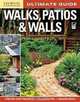 Ultimate Guide: Walks, Patios & Walls, Editors of Creative Homeowner 