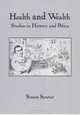 Health and Wealth: Studies in History and Policy (Rochester Studies in Medical History) (Rochester Studies in Medical History), Simon Szreter 