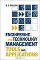 Engineering and Technology Management Tools and Applications (Artech House Technology Management and Professional Development Library), B. S. Dhillon, B.S. Dhillon 