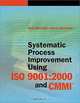 Systematic Process Improvement Using ISO 9001:2000 and CMMI(sm), Boris Mutafelija, Harvey Stromberg 