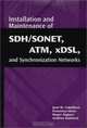 Installation and Maintenance of SDH/SONET, ATM, xDSL, and Synchronization Networks, Jose M. Caballero 
