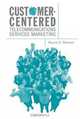 Customer-Centered: Telecommunications Services Marketing (Artech House Telecommunications Library), Karen G. Strouse 
