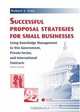 Successful Proposal Strategies For Small Businesses: Using Knowledge Management To Win Government, Private-Sector, And International Contracts (Artech ... Management and Professional Developm), Robert S. Frey 