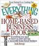 The Everything Home-Based Business Book: Everything You Need to Know to Start and Run a Successful Home-Based Business (Everything Series), Jack Savage 