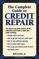 The Complete Guide to Credit Repair, Bill Kelly, Bill, Jr. Kelly 
