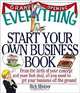 The Everything Start Your Own Business Book: From the Birth of Your Concept and Your First Deal, All You Need to Get Your Business Off the Ground (Everything Series), Richard Mintzer, Rich Mintzer 