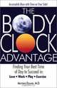 The Body Clock Advantage: Finding Your Best Time of Day to Succeed In: Love, Work, Play, Exercise, Matthew Edlund 