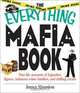 The Everything Mafia Book: True-Life Accounts of Legendary Figures, Infamous Crime Families, and Chi, James Mannion 
