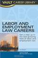 Vault Guide to Labor and Employment Law Careers (Vault Career Guide to Labor & Employment Law), Timothy Grubb, Vera Djordjevich, Vault 