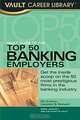 Vault Guide to the Top 50 Banking Employers (Vault Career Library), Derek Loosvelt, the Staff of Vault 