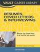 Vault Guide to Resumes, Cover Letters & Interviewing, 3rd Edition: Master the Three Keys to a Fruitful Job Search, Howard Leifman 