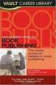 Vault Career Guide to Book Publishing: The Inside Scoop on Careers in Book Publishing (Vault Career Library), Matt Manning 