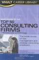 Vault Guide to the Top 50 Consulting Firms, 7th Edition (Vault Career Library), Marcy Lerner 