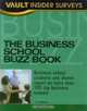 Business School Buzz Book : Business School Students and Alumni Report on More than 100 Top Business Schools (Business School Buzz Book), 