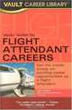 Vault Guide to Flight Attendant Carrers (Vault Career Library), Mark Gazdik 