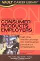 Vault Guide to the Top Consumer Products Employers (Vault Career Library), Tyya N. Turner 