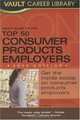 Vault Guide to the Top 50 Consumer Products Employers, 2008 Edition (Vault Career Library), Hunter Slaton 