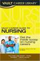 Vault Career Guide to Nursing, Premier Edition (Vault Career Guide to Nursing), Melinda Jenkins 