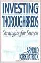Investing in Thoroughbreds, Arnold Kirkpatrick 