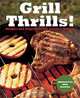 Grill Thrills!: Recipes and Inspiration for Creative Grilling, Bruce Weinstein, Mark Scarbrough 