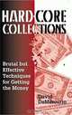 Hard-Core Collections: Brutal but Effective Techniques for Getting the Money, David Demercurio 