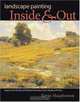 Landscape Painting Inside and Out: Capture the Vitality of Outdoor Painting in Your Studio With Oils, Kevin D. Macpherson 
