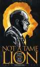 Not a Tame Lion: The Spiritual Legacy of C.S. Lewis and the Chronicles of Narnia, Terry Glaspey 