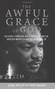 The Awful Grace of God: Religious Terrorism, White Supremacy, and the Unsolved Murder of Martin Luther King, Jr., Stuart Wexler, Larry Hancock 
