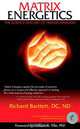 Matrix Energetics: The Science and Art of Transformation, Richard Bartlett 