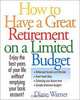 How to Have a Great Retirement on a Limited Budget, Diane Warner 