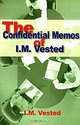 The Confidential Memos of I.M. Vested, I. M. Vested 