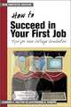 How to Succeed in Your First Job: Tips for College Graduates, Elwood F., Iii Holton, Sharon S. Naquin 