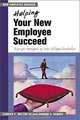 Helping Your New Employee Succeed: Tips for Managers of New College Graduates, Ed Holton, Sharon S. Naquin, Elwood F., III Holton 