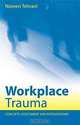 Workplace Trauma: Concepts, Assessment, and Interventions, Noreen Tehrani 