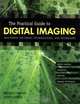 The Practical Guide to Digital Imaging: Mastering the Terms, Technologies, and Techniques, Michelle Perkins 